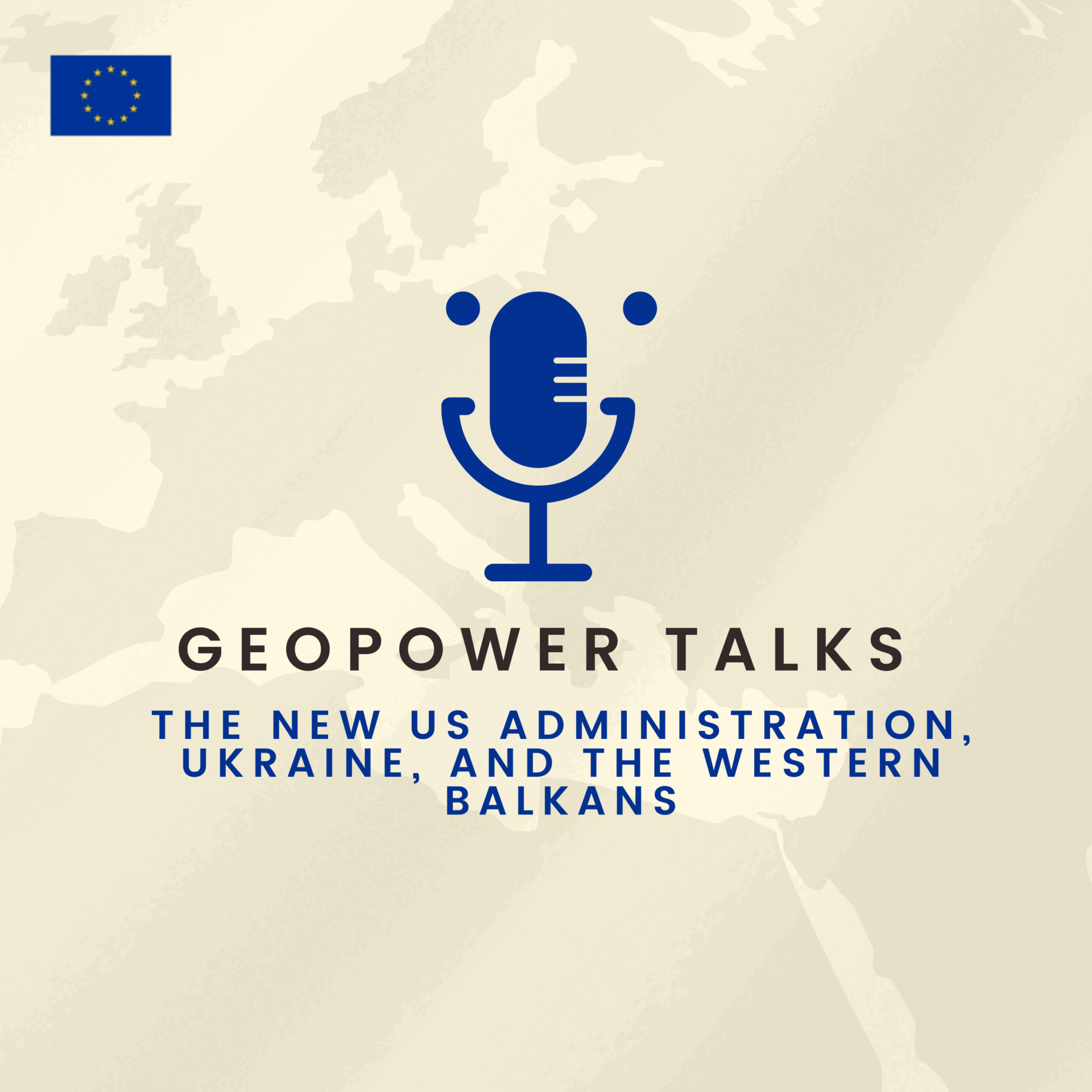 GEO-POWER Talks Episode 2: The New US Administration, Ukraine, and the Western Balkans