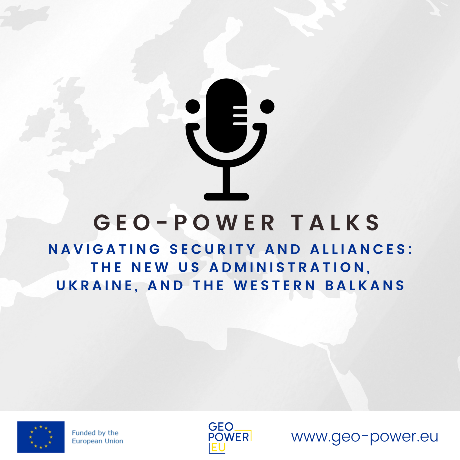 GEO-POWER Talks Episode 2: The New US Administration, Ukraine, and the Western Balkans