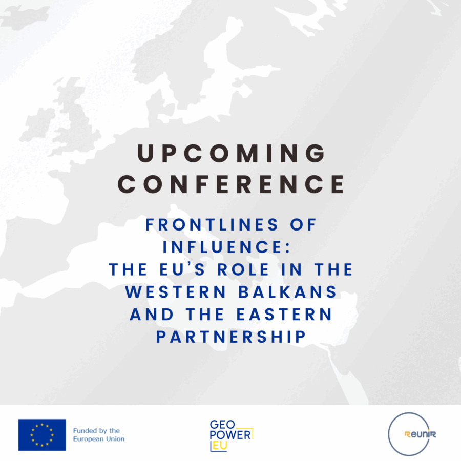 Upcoming Conference | Frontlines of Influence: The EU’s Role in the Western Balkans and the Eastern Partnership